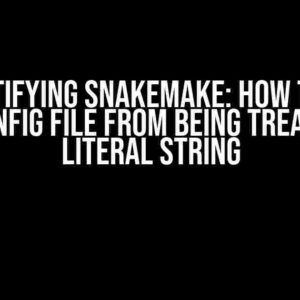 Demystifying Snakemake: How to Stop Your Config File from Being Treated as a Literal String