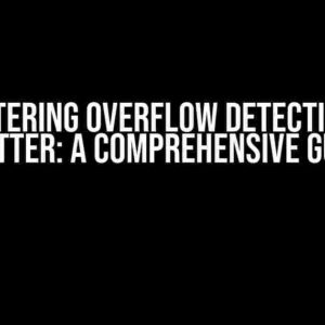 Mastering Overflow Detection in Flutter: A Comprehensive Guide